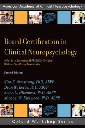 Armstrong, PhD, ABPP / Beebe, PhD, ABPP / Hilsabeck, PhD, ABPP | Board Certification in Clinical Neuropsychology | Buch | 978-0-19-087584-8 | www.sack.de