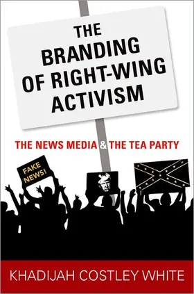 Costley White | The Branding of Right-Wing Activism | Buch | 978-0-19-087932-7 | www.sack.de