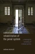 Skotnicki |  Conversion and the Rehabilitation of the Penal System | Buch |  Sack Fachmedien