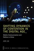 Liu |  Shifting Dynamics of Contention in the Digital Age | Buch |  Sack Fachmedien