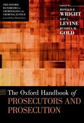 Wright / Levine / Gold | Oxford Handbook of Prosecutors and Prosecution | Buch | 978-0-19-090542-2 | sack.de
