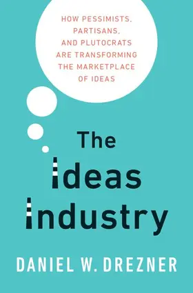 Drezner |  The Ideas Industry | Buch |  Sack Fachmedien