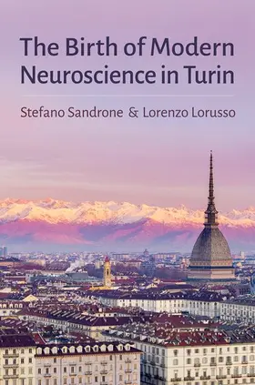 Sandrone / Lorusso |  Birth of Modern Neuroscience in Turin | Buch |  Sack Fachmedien