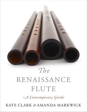 Clark / Markwick | Renaissance Flute | Buch | 978-0-19-091332-8 | sack.de