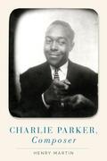 Martin |  Charlie Parker, Composer | Buch |  Sack Fachmedien