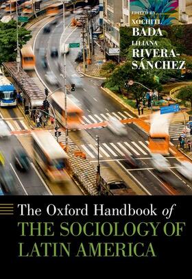 Bada / Rivera-Sánchez | The Oxford Handbook of the Sociology of Latin America | Buch | 978-0-19-092655-7 | sack.de