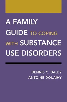 Daley / Douaihy |  A Family Guide to Coping with Substance Use Disorders | Buch |  Sack Fachmedien