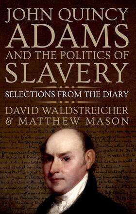 Waldstreicher / Mason |  John Quincy Adams and the Politics of Slavery | Buch |  Sack Fachmedien