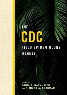 Rasmussen / Goodman |  CDC FIELD EPIDEMIOLOGY MANUAL C | Buch |  Sack Fachmedien