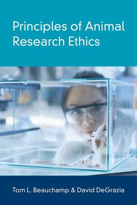 Beauchamp / DeGrazia | Principles of Animal Research Ethics | Buch | 978-0-19-093912-0 | sack.de