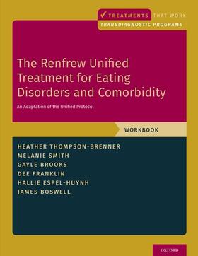 Thompson-Brenner / Smith / Brooks | The Renfrew Unified Treatment for Eating Disorders and Comorbidity | Buch | 978-0-19-094700-2 | sack.de