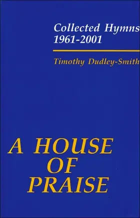 Dudley-Smith |  A House of Praise: Collected Hymns 1961-2001 | Buch |  Sack Fachmedien