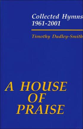 Dudley-Smith | A House of Praise: Collected Hymns 1961-2001 | Buch | 978-0-19-100159-8 | sack.de