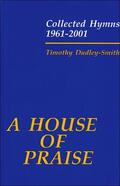 Dudley-Smith |  A House of Praise: Collected Hymns 1961-2001 | Buch |  Sack Fachmedien