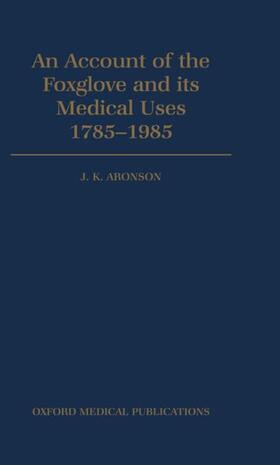 Aronson |  An Account of the Foxglove and Its Medical Uses 1785-1985 | Buch |  Sack Fachmedien