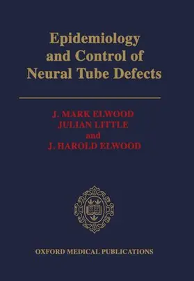 Elwood / Little |  Epidemiology and Control of Neural Tube Defects | Buch |  Sack Fachmedien
