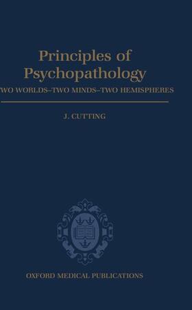 Cutting |  Principles of Psychopathology: Two Worlds - Two Minds - Two Hemispheres | Buch |  Sack Fachmedien