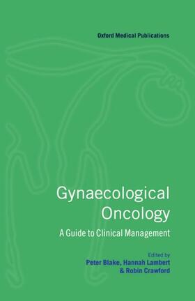 Blake / Lambert / Crawford |  Gynaecological Oncology ' a Guide to Clinical Management ' | Buch |  Sack Fachmedien