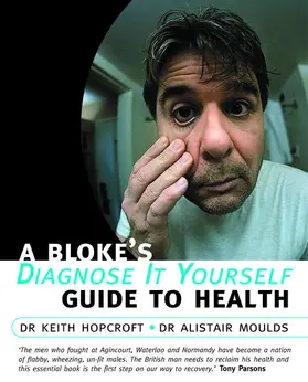 Hopcroft / Moulds |  A Bloke's Diagnose It Yourself Guide To Health | Buch |  Sack Fachmedien