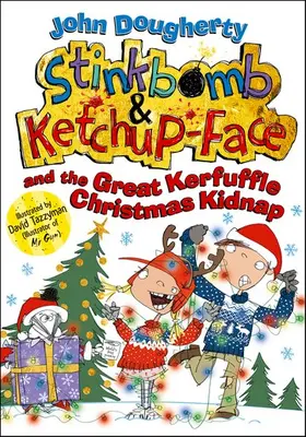 Dougherty |  Stinkbomb and Ketchup-Face and the Great Kerfuffle Christmas Kidnap | Buch |  Sack Fachmedien