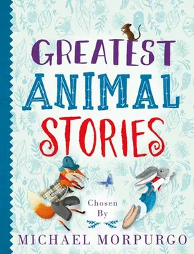 Morpurgo |  Greatest Animal Stories, chosen by Michael Morpurgo | Buch |  Sack Fachmedien