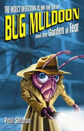 Shipton |  Bug Muldoon And The Garden Of Fear | Buch |  Sack Fachmedien