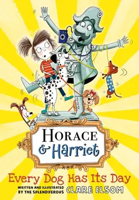 Elsom |  Horace and Harriet: Every Dog Has Its Day | Buch |  Sack Fachmedien