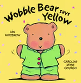 Whybrow |  Wobble Bear Says Yellow | Buch |  Sack Fachmedien