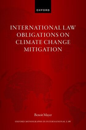 Mayer | International Law Obligations on Climate Change Mitigation | Buch | 978-0-19-284366-1 | sack.de