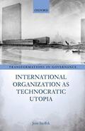 Steffek |  International Organization as Technocratic Utopia | Buch |  Sack Fachmedien