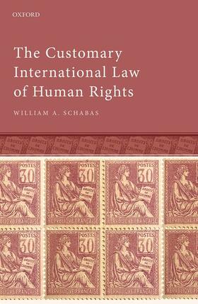 Schabas | The Customary International Law of Human Rights | Buch | 978-0-19-284569-6 | sack.de