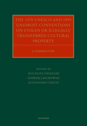 Vrdoljak / Jakubowski / Chechi |  The 1970 UNESCO and 1995 Unidroit Conventions on Stolen or Illegally Transferred Cultural Property | Buch |  Sack Fachmedien