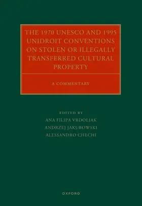 Vrdoljak / Jakubowski / Chechi |  The 1970 UNESCO and 1995 Unidroit Conventions on Stolen or Illegally Transferred Cultural Property | Buch |  Sack Fachmedien