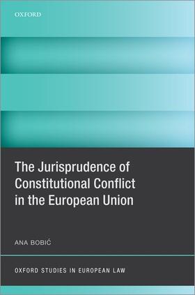 Bobic |  The Jurisprudence of Constitutional Conflict in the European Union | Buch |  Sack Fachmedien