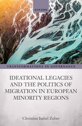 Zuber | Ideational Legacies and the Politics of Migration in European Minority Regions | Buch | 978-0-19-284720-1 | sack.de