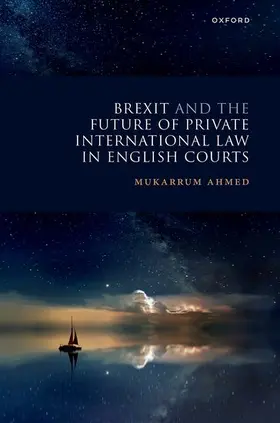 Ahmed | Brexit and the Future of Private International Law in English Courts | Buch | 978-0-19-284811-6 | sack.de