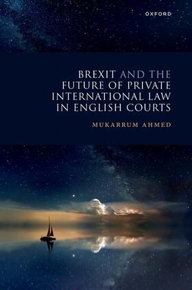 Ahmed | Brexit & Fut Priv Int Law Eng Courts C | Buch | 978-0-19-284811-6 | sack.de