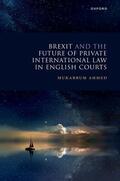 Ahmed |  Brexit and the Future of Private International Law in English Courts | Buch |  Sack Fachmedien