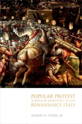 Cohn, Jr. | Popular Protest and Ideals of Democracy in Late Renaissance Italy | Buch | 978-0-19-284947-2 | www.sack.de