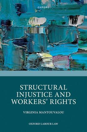 Mantouvalou | Structural Injustice and Workers' Rights | Buch | 978-0-19-285715-6 | sack.de