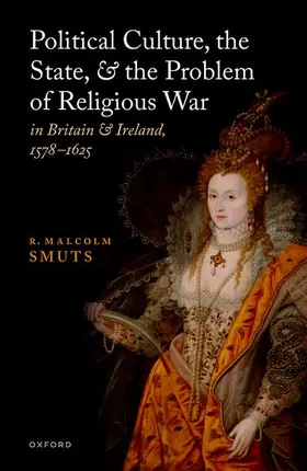 Smuts |  Political Culture, the State, and the Problem of Religious War in Britain and Ireland, 1578-1625 | Buch |  Sack Fachmedien