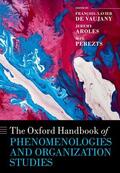 de Vaujany / Aroles / Perézts |  The Oxford Handbook of Phenomenologies and Organization Studies | Buch |  Sack Fachmedien