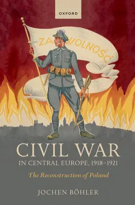 Böhler |  Civil War in Central Europe, 1918-1921 | Buch |  Sack Fachmedien