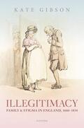 Gibson |  Illegitimacy, Family, and Stigma in England, 1660-1834 | Buch |  Sack Fachmedien