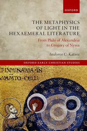 Katsos | The Metaphysics of Light in the Hexaemeral Literature | Buch | 978-0-19-286919-7 | sack.de