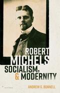 Bonnell |  Robert Michels, Socialism, and Modernity | Buch |  Sack Fachmedien
