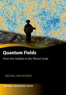 Kachelriess |  Quantum Fields -- From the Hubble to the Planck Scale | Buch |  Sack Fachmedien