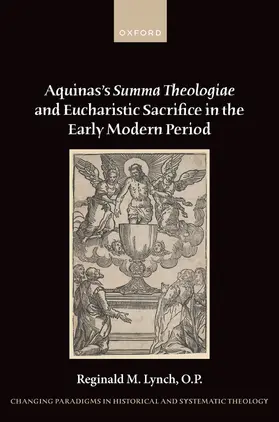Lynch, O.P. |  Aquinas's Summa Theologiae and Eucharistic Sacrifice in the Early Modern Period | Buch |  Sack Fachmedien