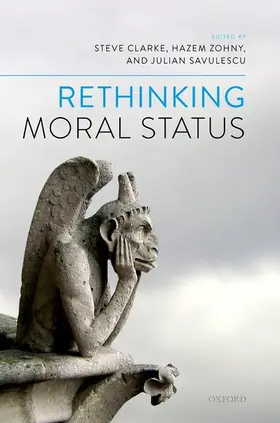 Clarke / Zohny / Savulescu |  Rethinking Moral Status | Buch |  Sack Fachmedien