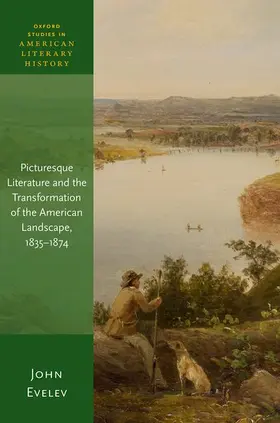 Evelev |  Picturesque Literature and the Transformation of the American Landscape, 1835-1874 | Buch |  Sack Fachmedien